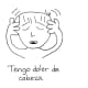 Tengo dolor de cabeza.