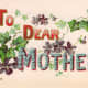 Vintage Mother's Day card: "To Dear Mother" with flowers