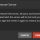 Click &quot;Remove&quot; when the first warning about removing the server appears.
