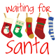 Christmas stockings with the message "Waiting for Santa."