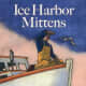 The Ice Harbor Mittens by Robin Hansen