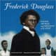 Frederick Douglass: Writer, Speaker, and Opponent of Slavery by Suzanne Slade