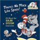 There's No Place Like Space: All About Our Solar System (Cat in the Hat's Learning Library) by Tish Rabe - Book images are from amazon.com.