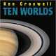 Ten Worlds: Everything That Orbits the Sun by Ken Croswell