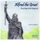 Alfred the Great: First King of All England by Howard Closs
