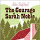 The Courage of Sarah Noble by Alice Dalgliesh