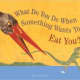 What Do You Do When Something Wants To Eat You? by Steve Jenkins
