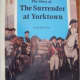 The Story of the Surrender at Yorktown (Cornerstones of Freedom Series) by Zachary Kent is a longer, factual picture book.