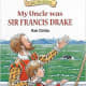 My Uncle Was Sir Francis Drake (Little Histories) by Rob Childs
