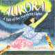 Aurora: A Tale of the Northern Lights by Mindy Dwyer - Image is from amazon.com 