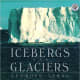 Icebergs and Glaciers by Seymour Simon - Image is from amazon.com