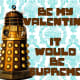 Be My Valentine Said The Dalek