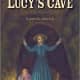 Lucy's Cave: A Story of Vicksburg, 1863 by Karen B. Winnick