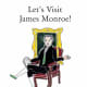 Let's Visit James Monroe! by Julia Livi 