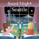 Good Night Seattle (Good Night Our World) Board book by Jay Steere