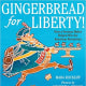 Gingerbread for Liberty!: How a German Baker Helped Win the American Revolution by Mara Rockliff - Book images are from amazon .com.