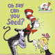 Oh Say Can You Seed?: All About Flowering Plants (Cat in the Hat's Learning Library) by Bonnie Worth - Book images are from amazon.com.