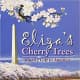 Eliza's Cherry Trees : Japan's Gift To America by Andrea Griffing Zimmerman