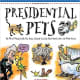 Presidential Pets: The Weird, Wacky, Little, Big, Scary, Strange Animals That Have Lived In The White House by Julia Moberg