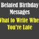 belated-birthday-messages-funny-sayings-wishes-for-your-card