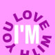 "I'm in love with you"