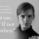 Emma Watson, in her speech for the U.N. in which she invited all men to join the fight for equal rights.