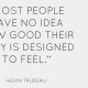 Most people have no idea how good their body is designed to fee Kevin Trumbles