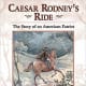 Caesar Rodney's Ride: The Story of an American Patriot by Jan Cheripko