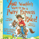 You Wouldn't Want to Be a Pony Express Rider!: A Dusty, Thankless Job You'd Rather Not Do by Tom Ratliff