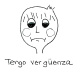 Tengo vergüenza.