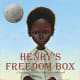 Henry's Freedom Box: A True Story from the Underground Railroad by Ellen Levine