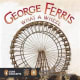 George Ferris, What a Wheel! (Penguin Core Concepts) by Barbara Lowell