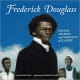 Frederick Douglass: Writer, Speaker, and Opponent of Slavery by Suzanne Slade
