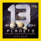 13 Planets: The Latest View of the Solar System (National Geographic Kids) by David A. Aguilar