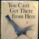 You Can't Get there from here