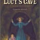 Lucy's Cave: A Story of Vicksburg, 1863 by Karen B. Winnick