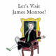 Let's Visit James Monroe! by Julia Livi