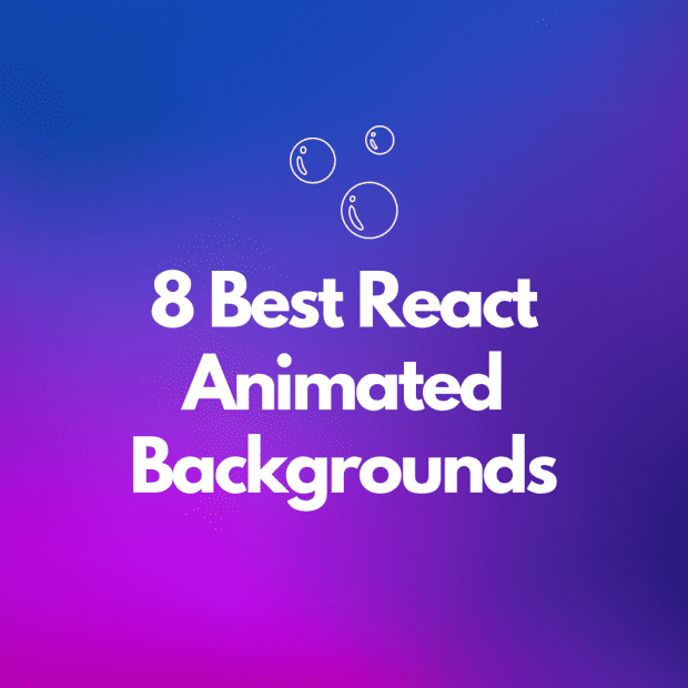 8 Best React Animated Backgrounds to Check Out: The Ultimate List -  TurboFuture