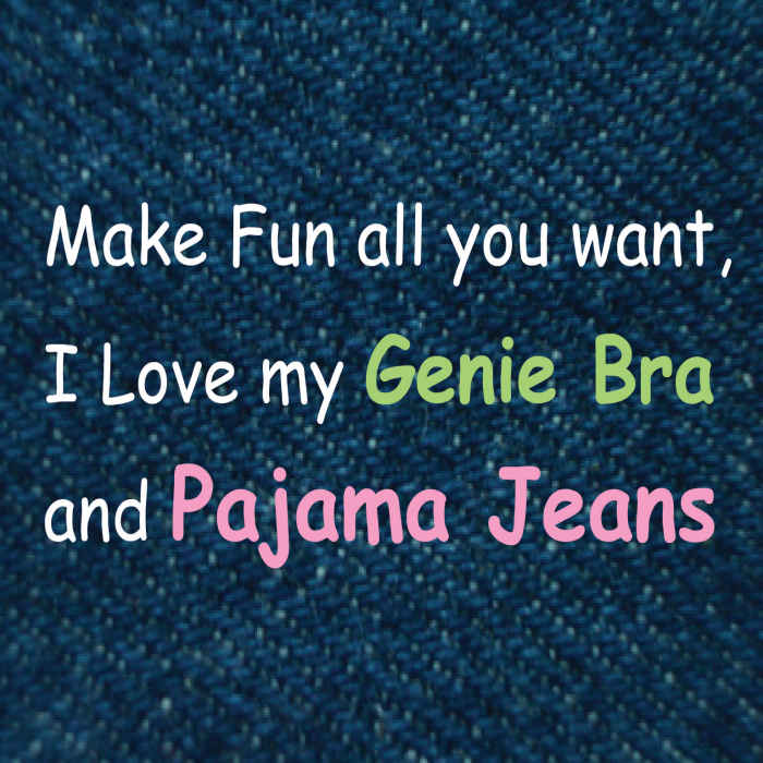 what-i-think-about-my-genie-bra-and-pajama-jeans