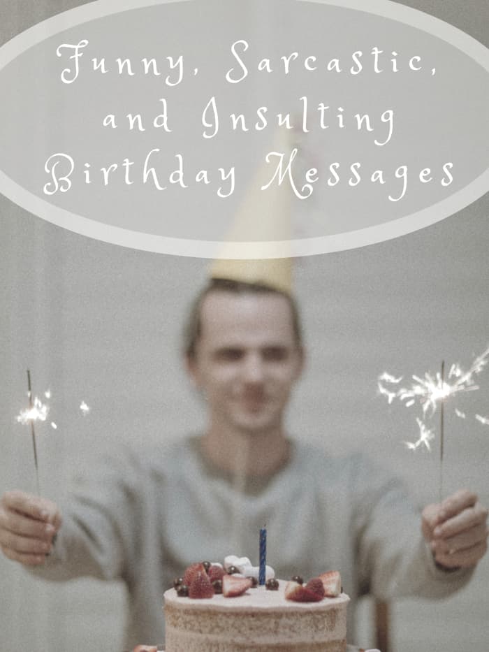 Use these examples as inspiration for writing your own sarcastic, witty, or borderline rude birthday message.