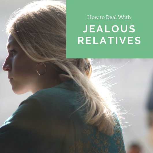 Jealous family members can drain you emotionally and make you feel bad about yourself.