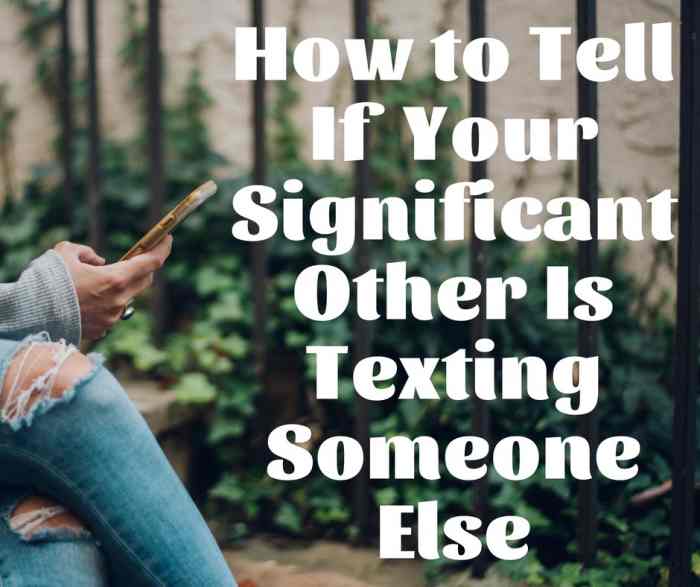 Find out whether you should be concerned about who your boyfriend or girlfriend is texting.