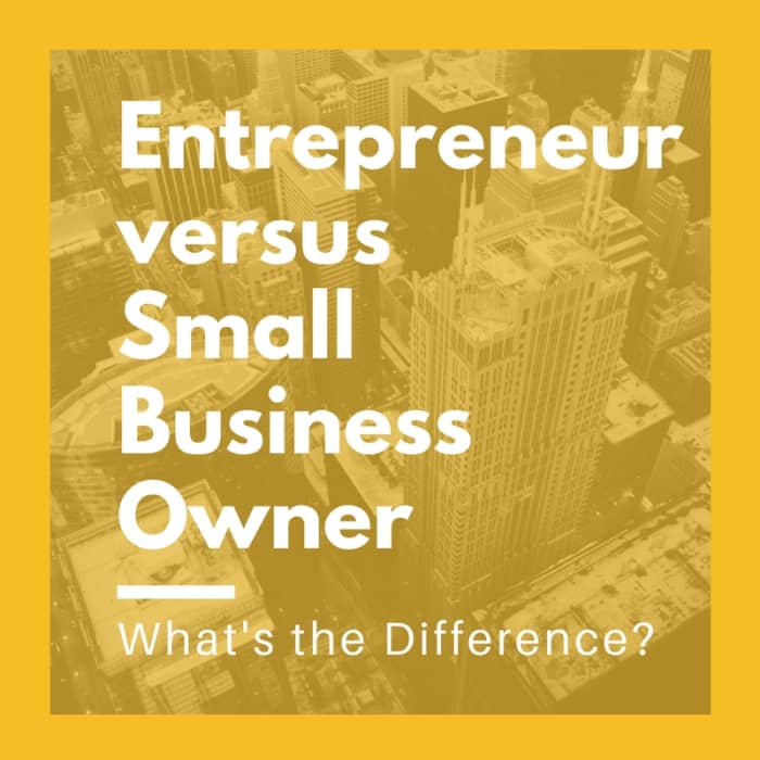 Entrepreneur vs. Small Business Owner: What's the Difference? - HubPages