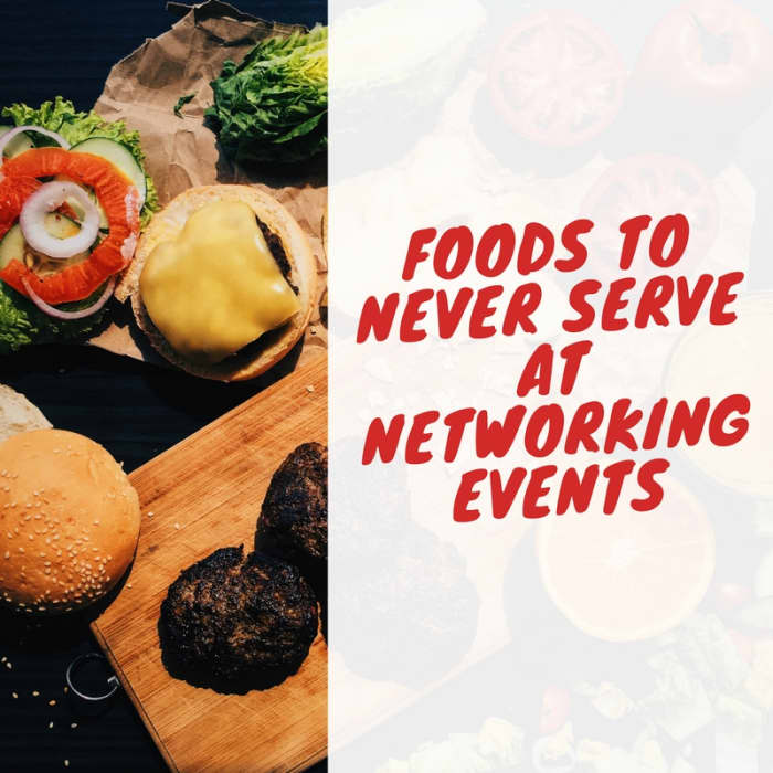 Networking events are great for meeting customers and colleagues. But some foods can make these events challenging and get in the way of making connections.