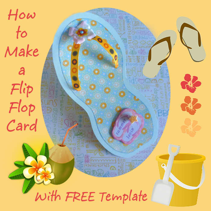 How to make a flip flop card with a free printable template to use. Summer crafts crafting tutorial.