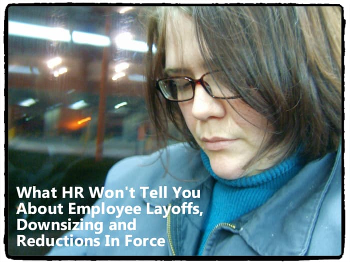 Whether you call it downsizing, a layoff, reduction in force (RIF), or simply getting fired, it feels awful to have your job cut. Learn what HR isn't telling you.