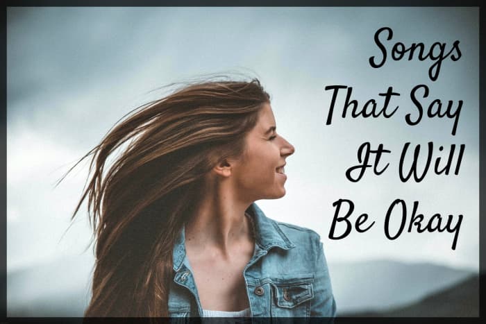No matter what is stressing you out, take the long view on your troubles with a playlist of pop, rock, country, and R&B songs that say everything will be OK.