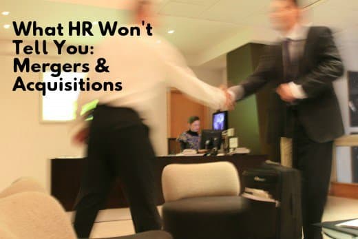 Don't count on your Human Resources employees to share these inside tips on mergers and acquisitions with you. Many of them are in the same position you are: at risk and in the dark.