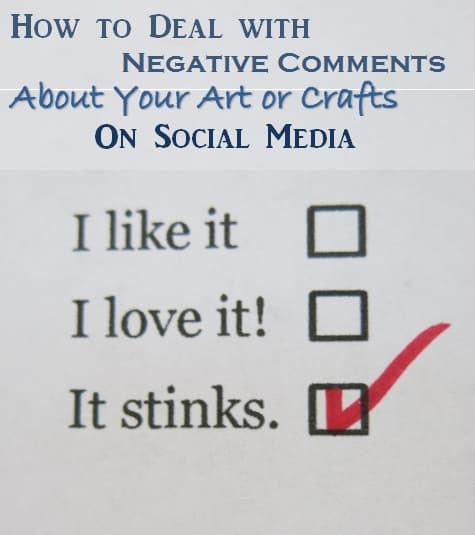 How to deal with negative comments about your art or crafts on social media or the internet