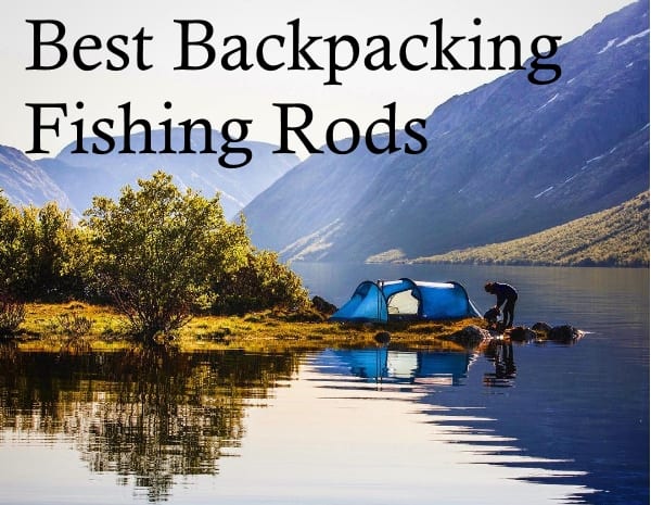 best-backpacking-fishing-poles